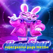 supergenius paga mesmo